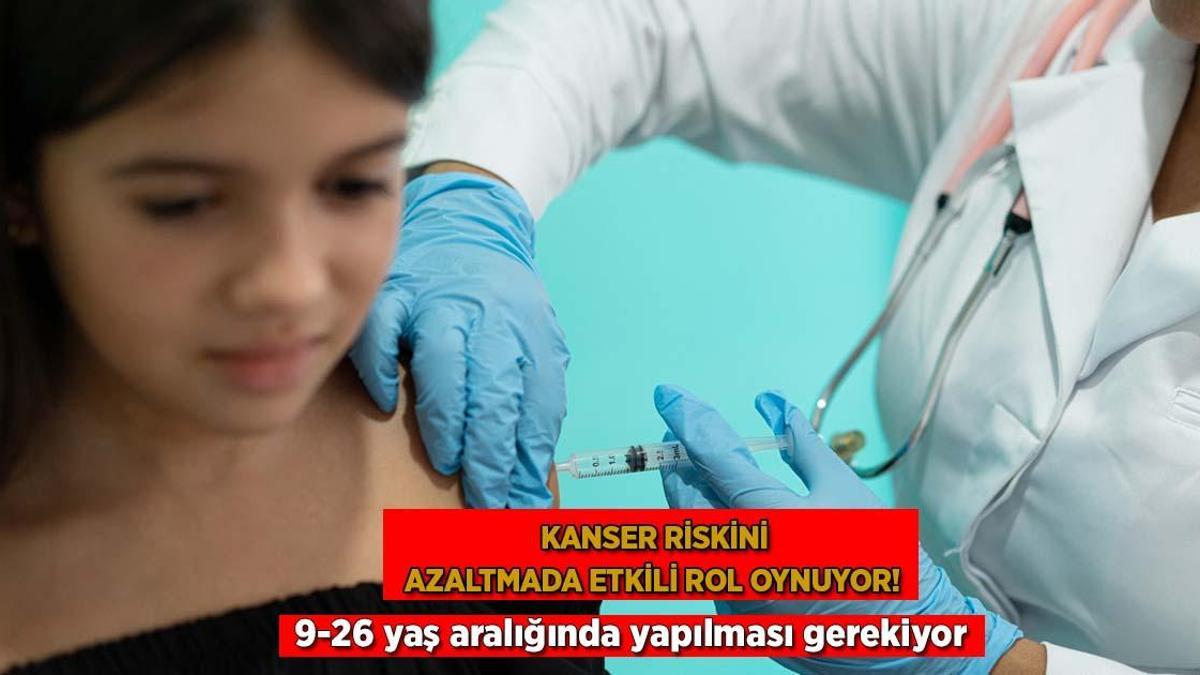 Kanser riskini azaltmada etkili rol oynuyor! 9-26 yaş aralığında yapılması gerekiyor